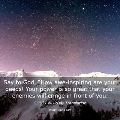 Picture 03 - Psalm 66:3 GW - Say to God, “How awe-inspiring are your deeds! - Bible Verse Picture