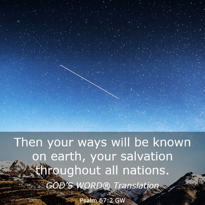 Picture 03 - Psalm 67:2 GW - Then your ways will be known on earth, your - Bible Verse Picture