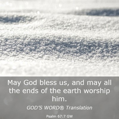 Picture 03 - Psalm 67:7 GW - May God bless us, and may all the ends of the - Bible Verse Picture