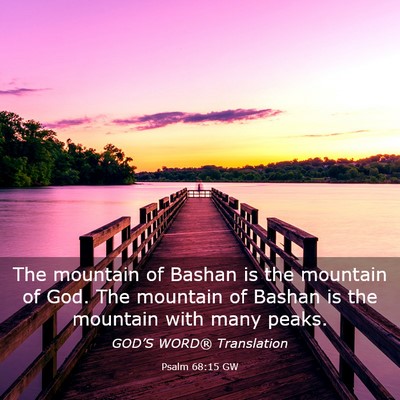 Picture 03 - Psalm 68:15 GW - The mountain of Bashan is the mountain of God. - Bible Verse Picture
