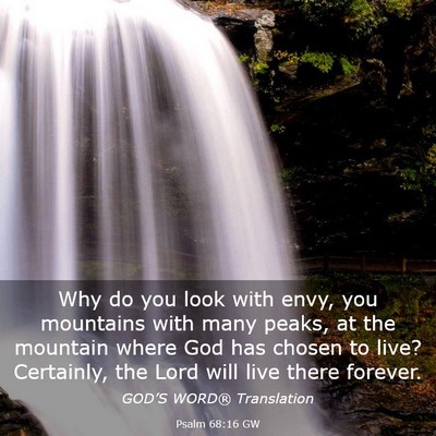 Picture 03 - Psalm 68:16 GW - Why do you look with envy, you mountains with - Bible Verse Picture