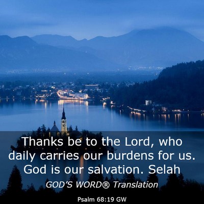 Picture 03 - Psalm 68:19 GW - Thanks be to the Lord, who daily carries our - Bible Verse Picture