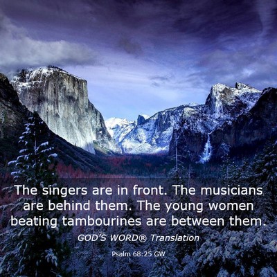 Picture 03 - Psalm 68:25 GW - The singers are in front. The musicians are - Bible Verse Picture