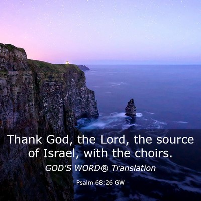 Picture 03 - Psalm 68:26 GW - Thank God, the Lord, the source of Israel, with - Bible Verse Picture