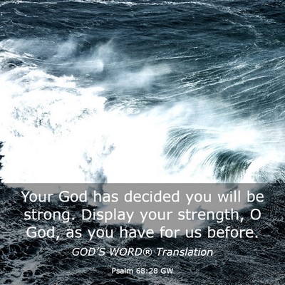 Picture 03 - Psalm 68:28 GW - Your God has decided you will be strong. Display - Bible Verse Picture