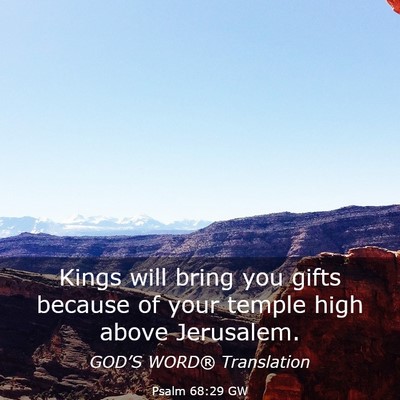 Picture 03 - Psalm 68:29 GW - Kings will bring you gifts because of your temple - Bible Verse Picture