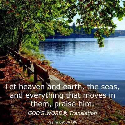 Picture 03 - Psalm 69:34 GW - Let heaven and earth, the seas, and everything - Bible Verse Picture