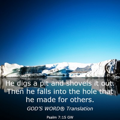 Picture 03 - Psalm 7:15 GW - He digs a pit and shovels it out. Then he falls - Bible Verse Picture