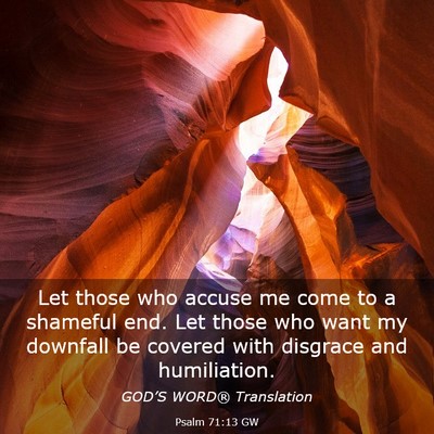 Picture 03 - Psalm 71:13 GW - Let those who accuse me come to a shameful end. - Bible Verse Picture