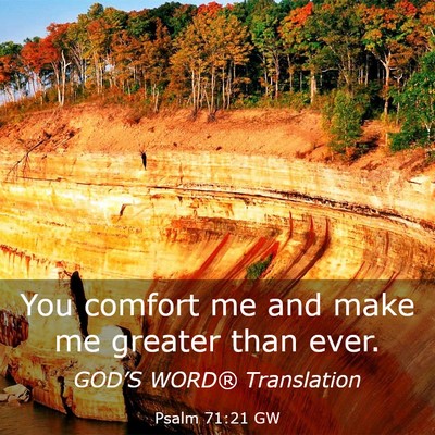 Picture 03 - Psalm 71:21 GW - You comfort me and make me greater than - Bible Verse Picture