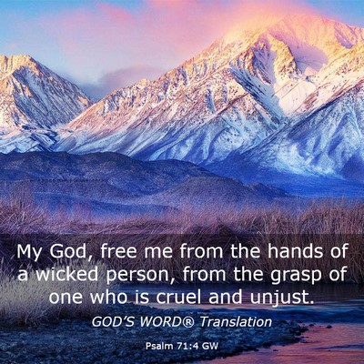 Picture 03 - Psalm 71:4 GW - My God, free me from the hands of a wicked - Bible Verse Picture