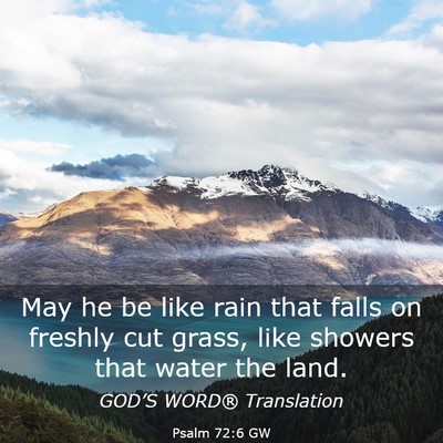 Picture 03 - Psalm 72:6 GW - May he be like rain that falls on freshly cut - Bible Verse Picture