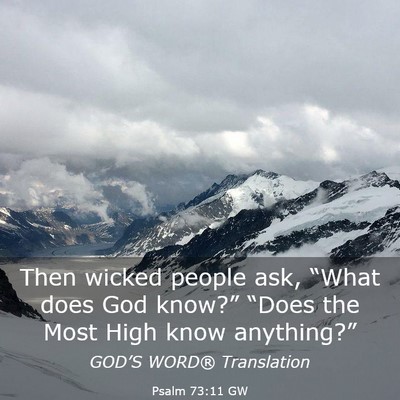 Picture 03 - Psalm 73:11 GW - Then wicked people ask, “What does God know?” - Bible Verse Picture