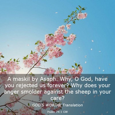 Picture 03 - Psalm 74:1 GW - A maskil by Asaph. Why, O God, have you rejected - Bible Verse Picture