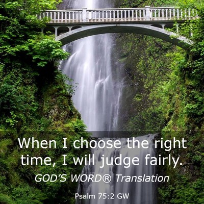 Picture 03 - Psalm 75:2 GW - When I choose the right time, I will judge - Bible Verse Picture