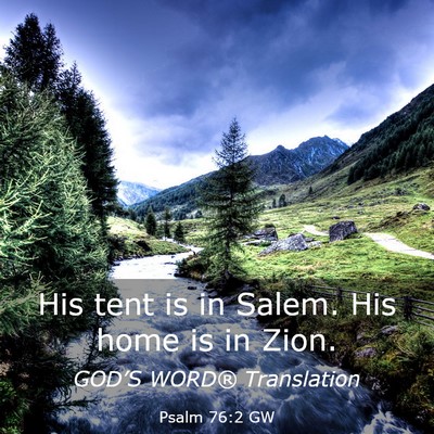 Picture 03 - Psalm 76:2 GW - His tent is in Salem. His home is in - Bible Verse Picture