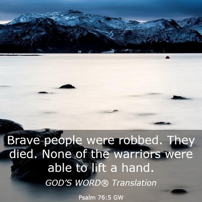 Picture 03 - Psalm 76:5 GW - Brave people were robbed. They died. None of the - Bible Verse Picture