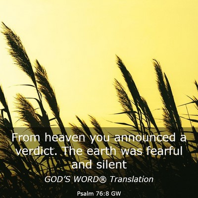 Picture 03 - Psalm 76:8 GW - From heaven you announced a verdict. The earth - Bible Verse Picture