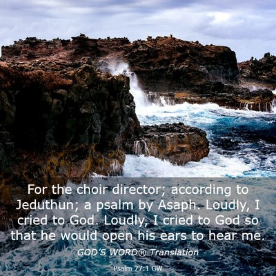 Picture 03 - Psalm 77:1 GW - For the choir director; according to Jeduthun; a - Bible Verse Picture