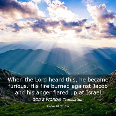 Picture 03 - Psalm 78:21 GW - When the Lord heard this, he became furious. His - Bible Verse Picture