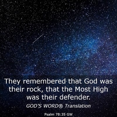 Picture 03 - Psalm 78:35 GW - They remembered that God was their rock, that the - Bible Verse Picture