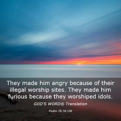 Picture 03 - Psalm 78:58 GW - They made him angry because of their illegal - Bible Verse Picture