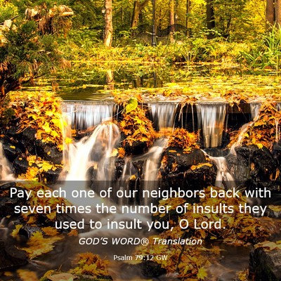Picture 03 - Psalm 79:12 GW - Pay each one of our neighbors back with seven - Bible Verse Picture