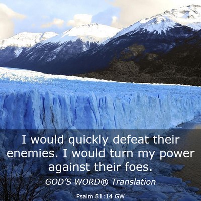 Picture 03 - Psalm 81:14 GW - I would quickly defeat their enemies. I would - Bible Verse Picture