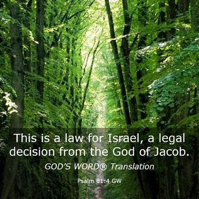 Picture 03 - Psalm 81:4 GW - This is a law for Israel, a legal decision from - Bible Verse Picture