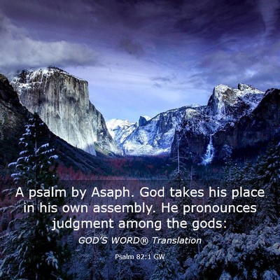 Picture 03 - Psalm 82:1 GW - A psalm by Asaph. God takes his place in his own - Bible Verse Picture