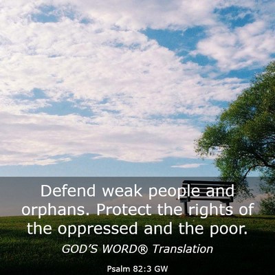 Picture 03 - Psalm 82:3 GW - Defend weak people and orphans. Protect the - Bible Verse Picture