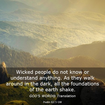 Picture 03 - Psalm 82:5 GW - Wicked people do not know or understand anything. - Bible Verse Picture