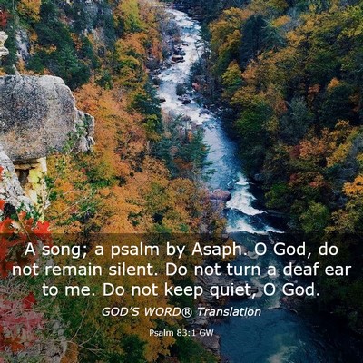 Picture 03 - Psalm 83:1 GW - A song; a psalm by Asaph. O God, do not remain - Bible Verse Picture
