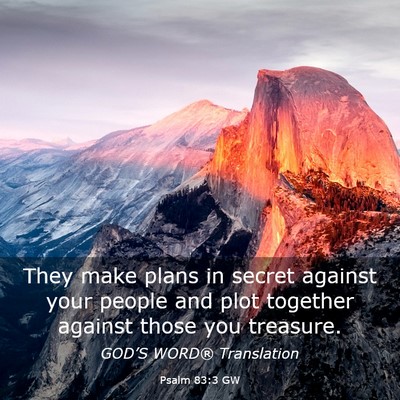 Picture 03 - Psalm 83:3 GW - They make plans in secret against your people and - Bible Verse Picture