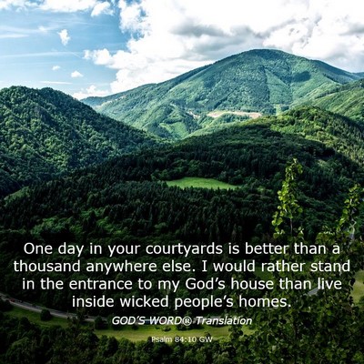 Picture 03 - Psalm 84:10 GW - One day in your courtyards is better than a - Bible Verse Picture