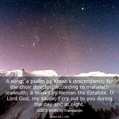 Picture 03 - Psalm 88:1 GW - A song; a psalm by Korah’s descendants; for the - Bible Verse Picture