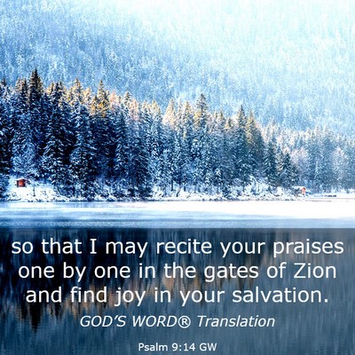 Picture 03 - Psalm 9:14 GW - so that I may recite your praises one by one in - Bible Verse Picture