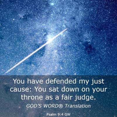 Picture 03 - Psalm 9:4 GW - You have defended my just cause: You sat down on - Bible Verse Picture