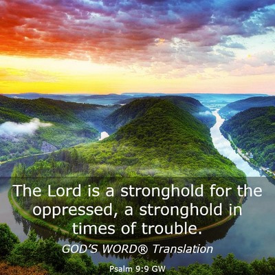 Picture 03 - Psalm 9:9 GW - The Lord is a stronghold for the oppressed, a - Bible Verse Picture