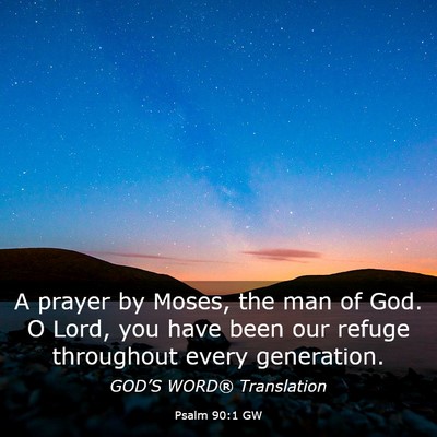 Picture 03 - Psalm 90:1 GW - A prayer by Moses, the man of God. O Lord, you - Bible Verse Picture