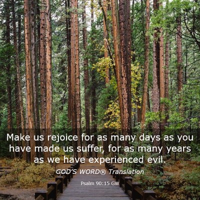 Picture 03 - Psalm 90:15 GW - Make us rejoice for as many days as you have made - Bible Verse Picture
