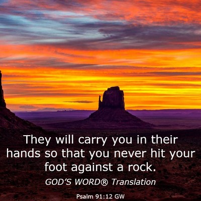 Picture 03 - Psalm 91:12 GW - They will carry you in their hands so that you - Bible Verse Picture