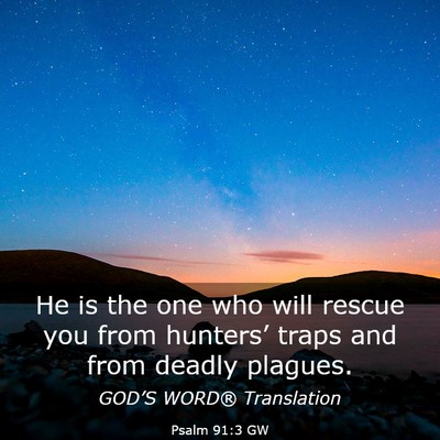 Picture 03 - Psalm 91:3 GW - He is the one who will rescue you from hunters’ - Bible Verse Picture