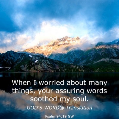 Picture 03 - Psalm 94:19 GW - When I worried about many things, your assuring - Bible Verse Picture