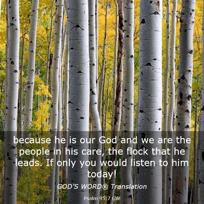Picture 03 - Psalm 95:7 GW - because he is our God and we are the people in - Bible Verse Picture