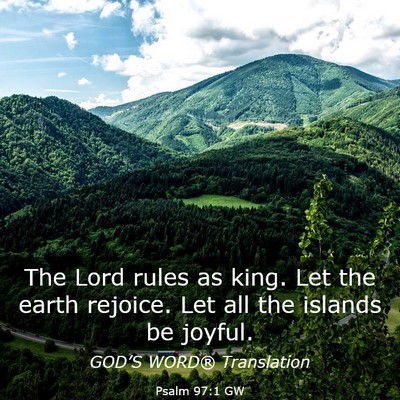 Picture 03 - Psalm 97:1 GW - The Lord rules as king. Let the earth rejoice. - Bible Verse Picture