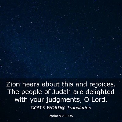 Picture 03 - Psalm 97:8 GW - Zion hears about this and rejoices. The people of - Bible Verse Picture