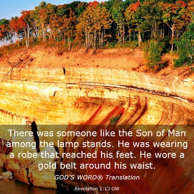Picture 03 - Revelation 1:13 GW - There was someone like the Son of Man among the - Bible Verse Picture