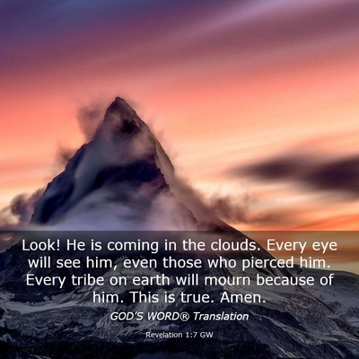 Picture 03 - Revelation 1:7 GW - Look! He is coming in the clouds. Every eye will - Bible Verse Picture