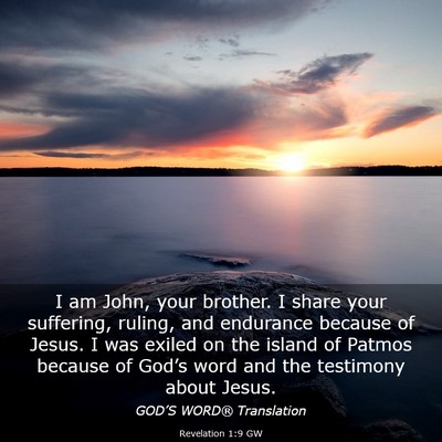 Picture 03 - Revelation 1:9 GW - I am John, your brother. I share your suffering, - Bible Verse Picture